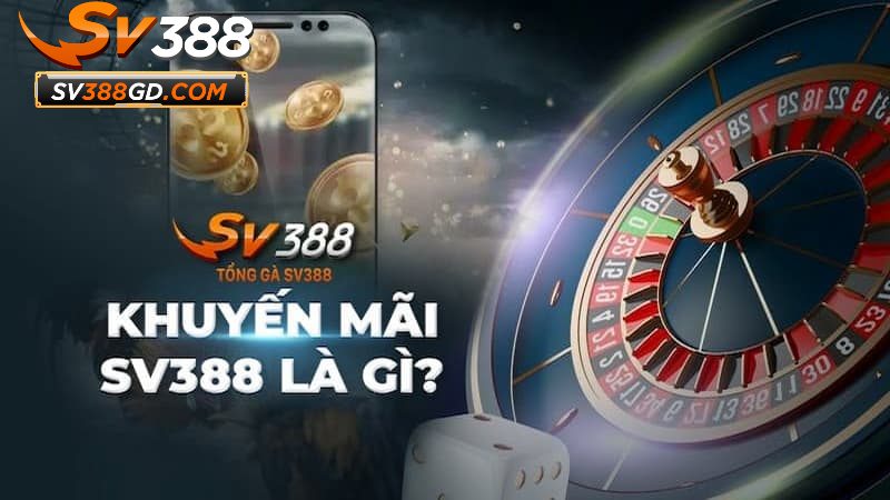 Giới thiệu về khuyến mãi SV388 Giới thiệu về khuyến mãi SV388